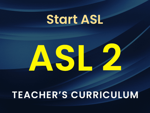 Start ASL 2 Teacher's Curriculum