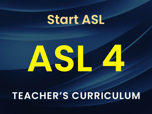 Start ASL 4 Teacher's Curriculum