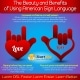 Beauty and Benefits of Using American Sign Language