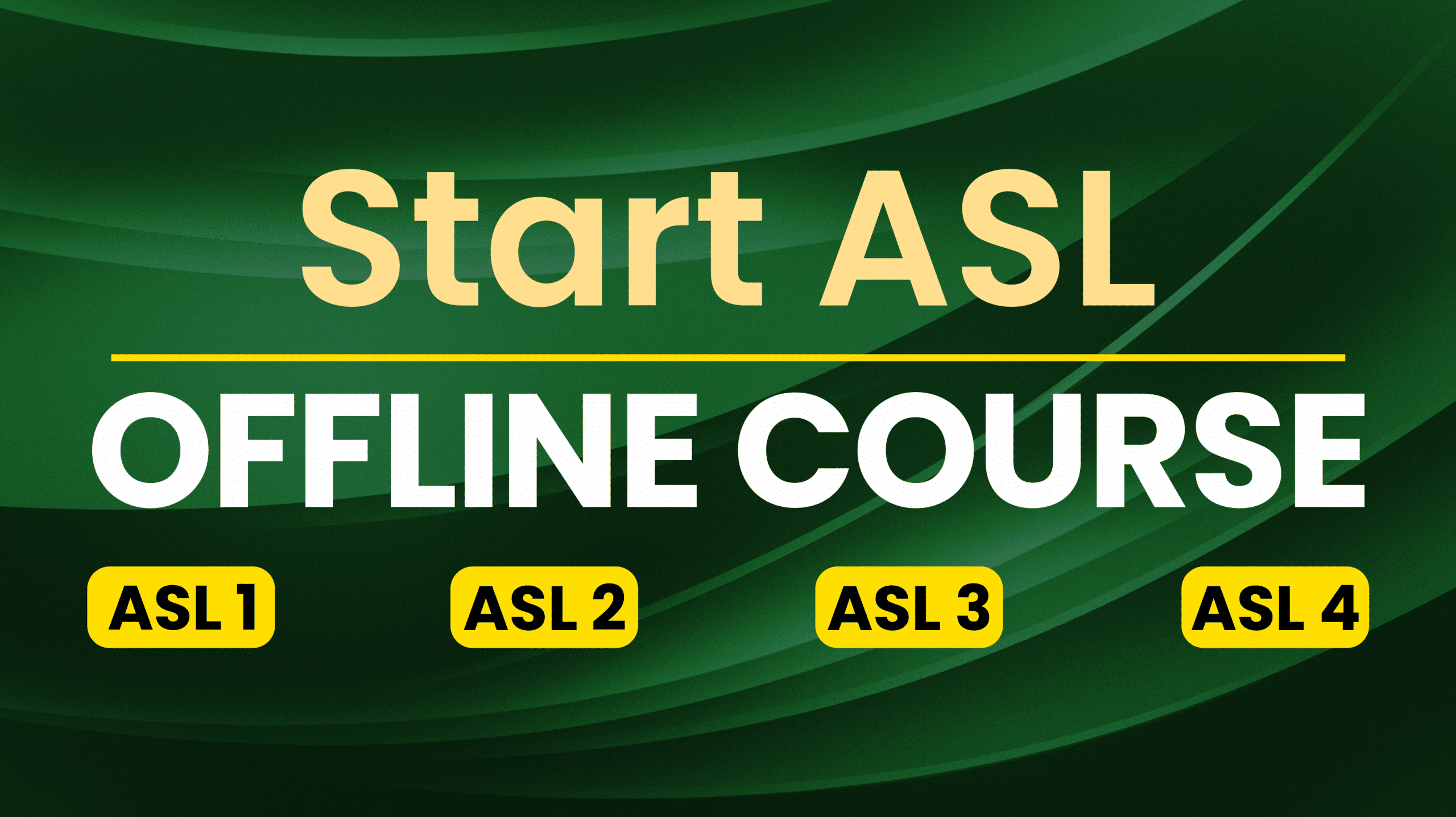 Start ASL Offline Course